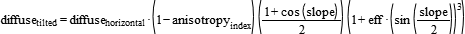 diffuse_tilted= diffuse_horizontal*(1-anisotropy_index)*((1+cos(slope))/2)*(1+eff*(sin(slope/2))^3)