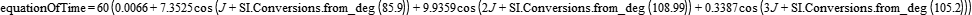 equationOfTime=60*(0.0066+7.3525*cos(J+SI.Conversions.from_deg(85.9))+9.9359*cos(2*J+SI.Conversions.from_deg(108.99))+0.3387*cos(3*J+SI.Conversions.from_deg(105.2)))